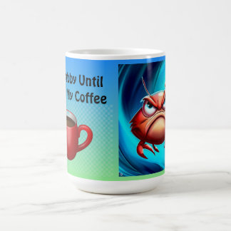 I'm Crabby Until Coffee Mug