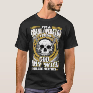 I'm Crane Operator I Fear God & My Wife  Crane Mac T-Shirt