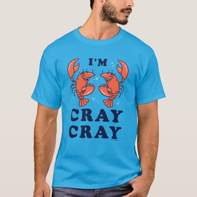 I'm Cray Cray T-Shirt (Front)
