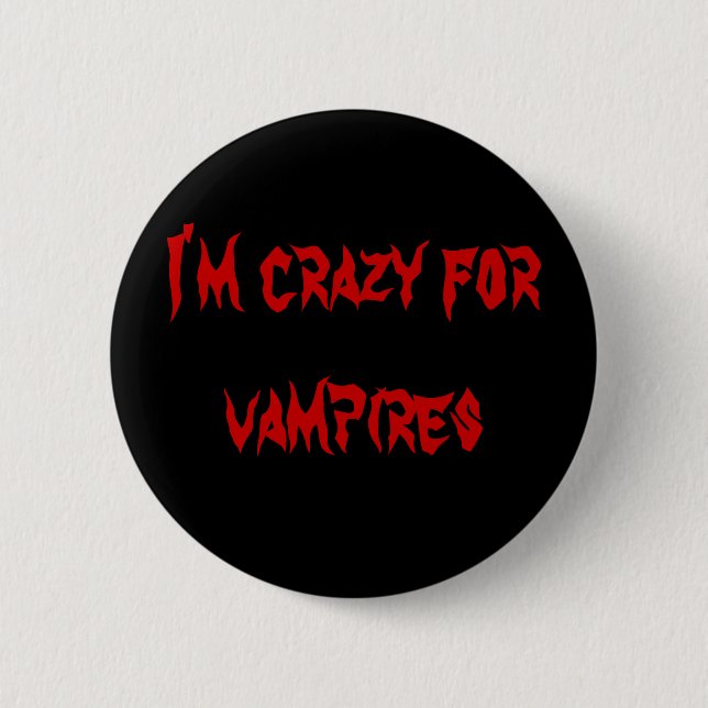 I'm crazy for vampires 6 cm round badge (Front)