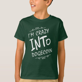 I'm Crazy into Dogecoin T-Shirt