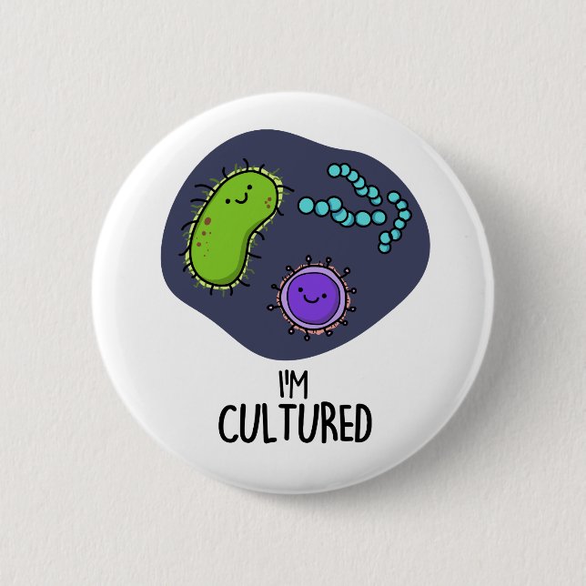 I'm Cultured Funny Bacteria Pun  6 Cm Round Badge (Front)