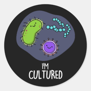 I'm Cultured Funny Bacteria Pun Dark BG Classic Round Sticker