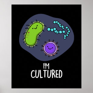 I'm Cultured Funny Bacteria Pun Dark BG Poster