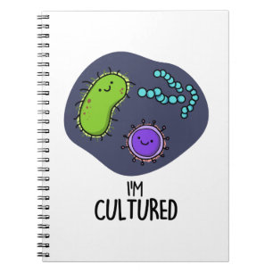 I'm Cultured Funny Bacteria Pun  Notebook