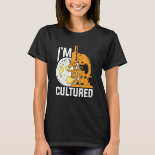 I'm Cultured Microbiology Microbiologist T-Shirt