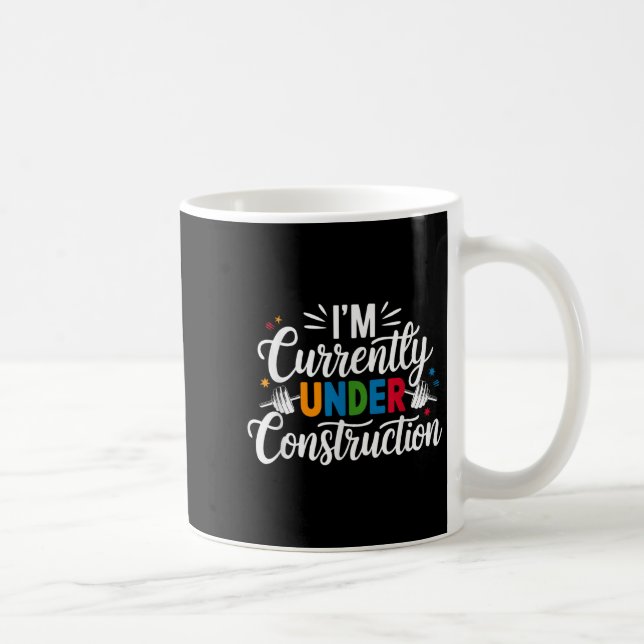 I'm Currently Under Construction Funny  Coffee Mug (Right)
