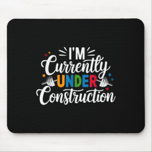 Im Currently Under Construction Funny Mouse Pad