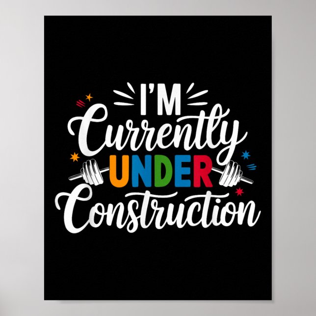 Im Currently Under Construction Funny  Poster (Front)