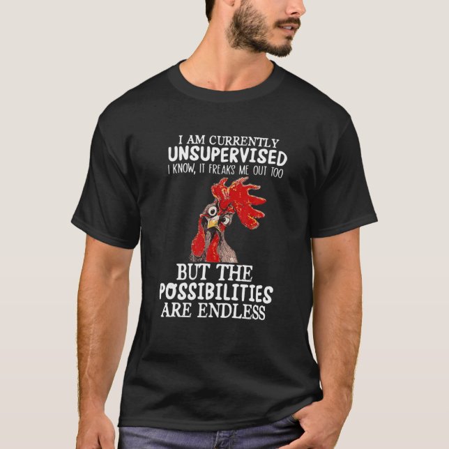 I'm Currently Unsupervised I Know It Freaks Me Out T-Shirt (Front)