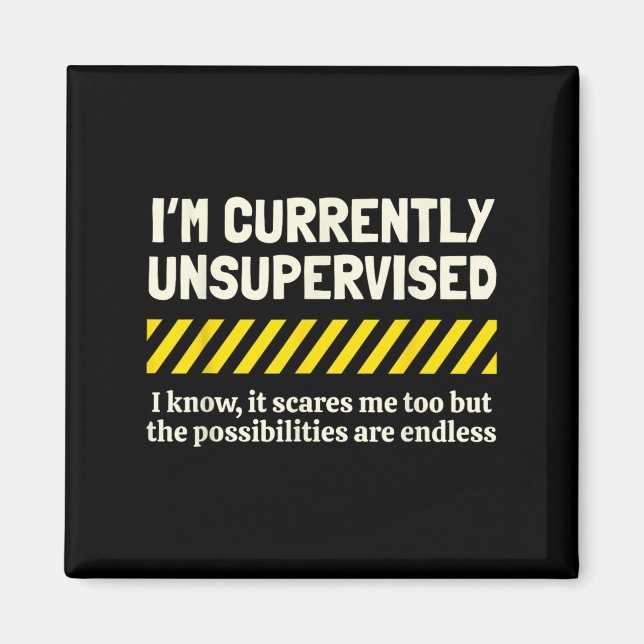 I'm Currently Unsupervised I Know It Novelty Sarca Magnet (Front)