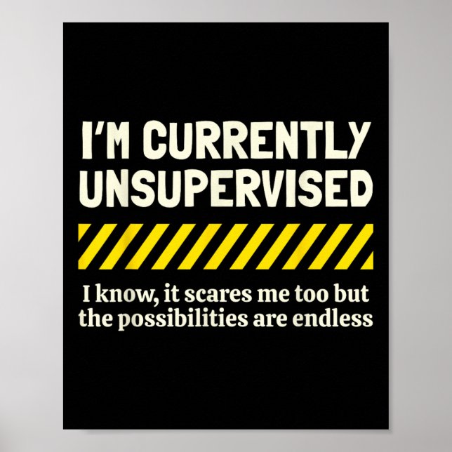 I'm Currently Unsupervised I Know It Novelty Sarca Poster (Front)