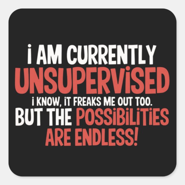 I'm Currently Unsupervised Sarcastic Humourous  Square Sticker (Front)