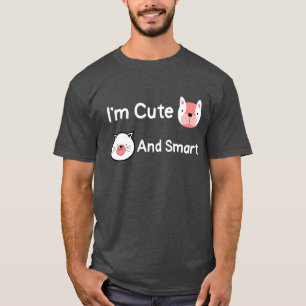I'm Cute And Smart Animals Pets Fun Saying T-Shirt