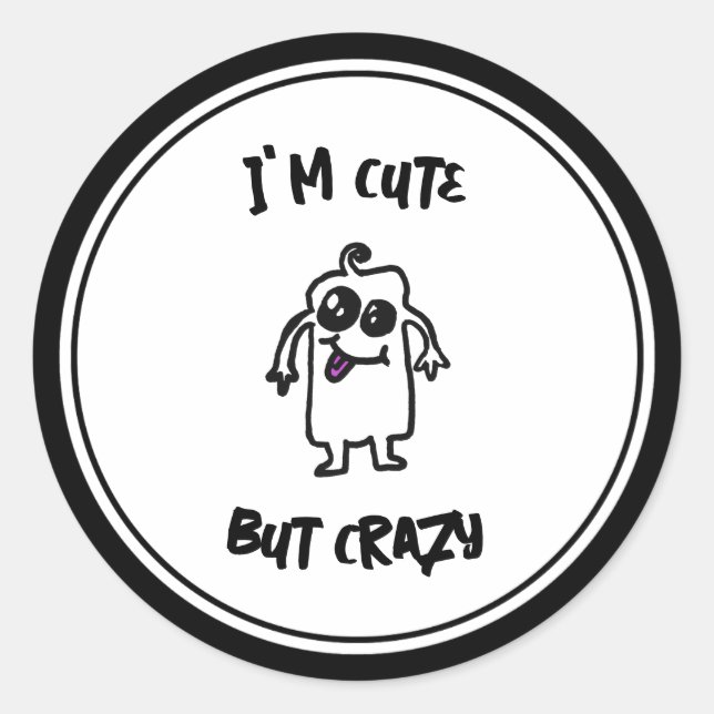 I'm Cute But Crazy Doodle Monster Classic Round Sticker (Front)