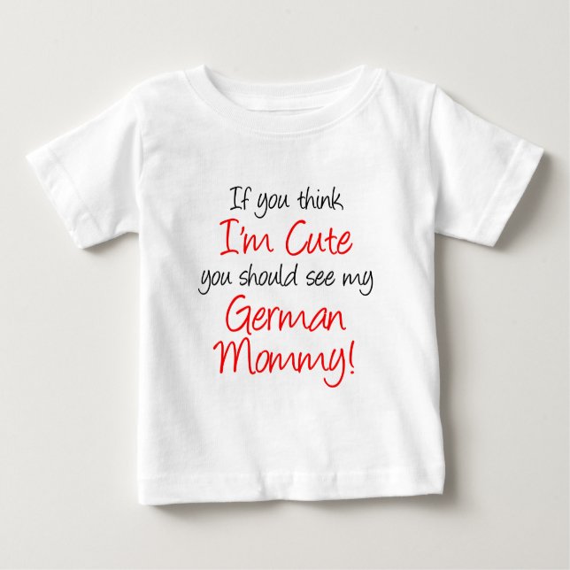 I'm Cute German Mummy Baby T-Shirt (Front)