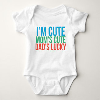 I'm Cute, Mum's Cute, Dad's Lucky Baby Shirt