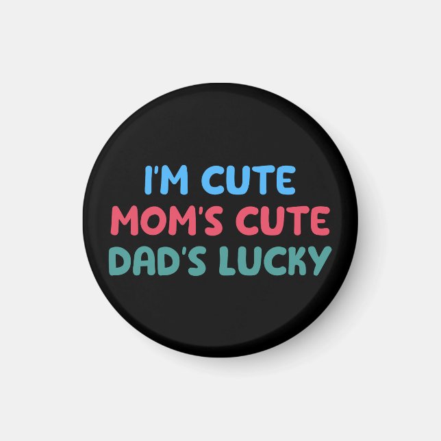 I'm Cute Mum's Cute Dad's Lucky Family Reunion Fun Magnet (Front)