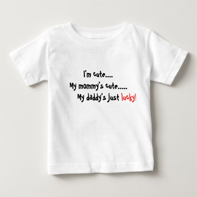 I'm cute....My mummy's cute... Baby T-Shirt (Front)