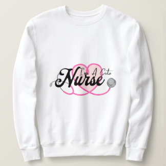 I'm Cute Nurse T-Shirt Sweatshirt