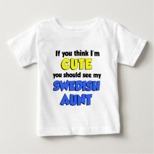 I'm Cute Swedish Aunt Baby T-Shirt