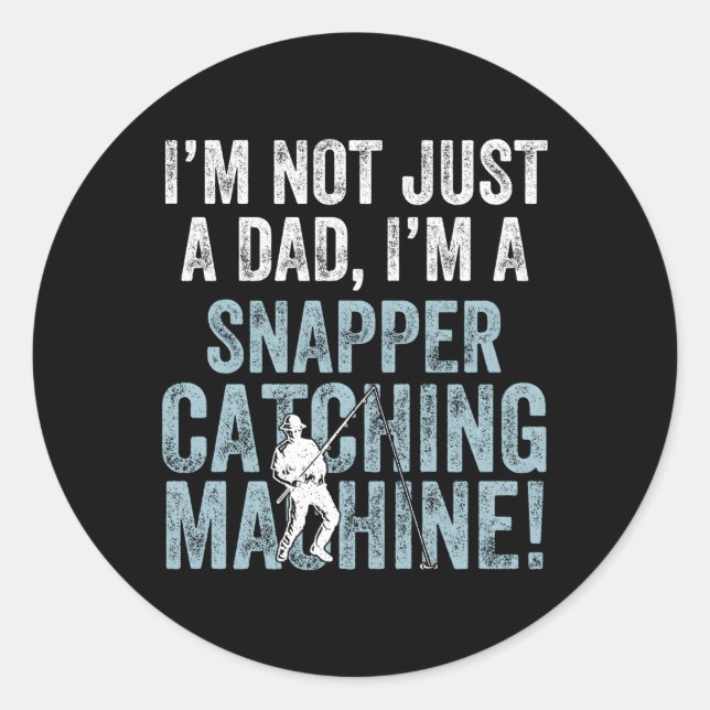 I'M Dad Fish Catching Machine Snapper Fishing Classic Round Sticker (Front)