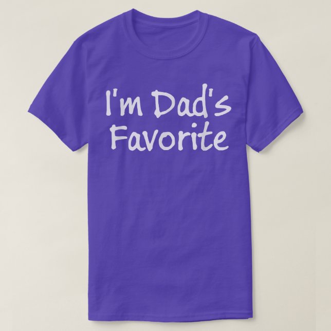 Im Dads Favorite Child  T-Shirt (Design Front)