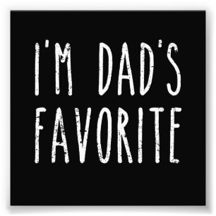 I'm Dad's Favourite Son or Daughter Photo Print