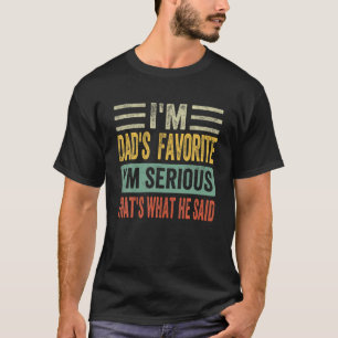 I'm Dad's Favourite That's What He Said Funny Sibl T-Shirt