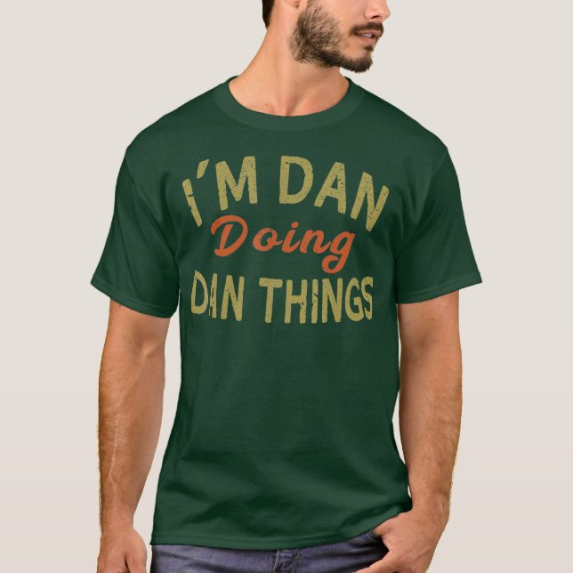 IM DAN DOING DAN THINGS Funny Saying Gift  Tee (Front)