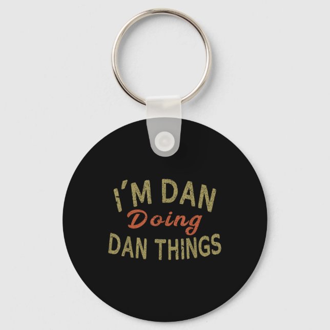 Im Dan Doing Dan Things Funny Saying Gift Tee  Key Ring (Front)