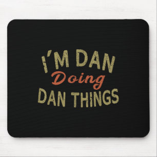 Im Dan Doing Dan Things Funny Saying Gift Tee Mouse Pad