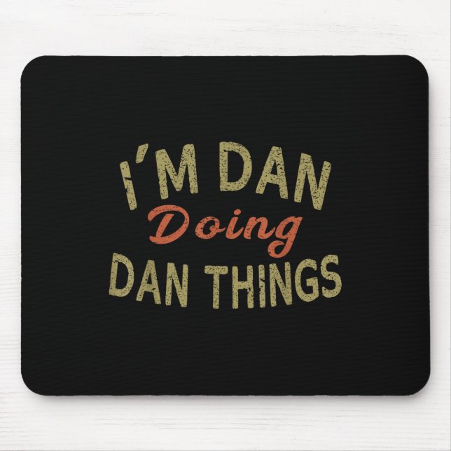 Im Dan Doing Dan Things Funny Saying Gift Tee  Mouse Pad (Front)