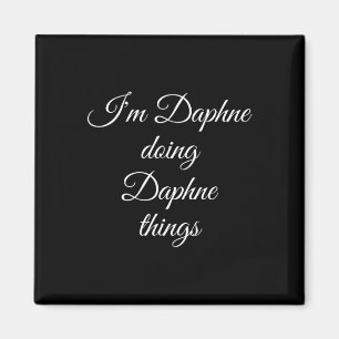 I'm Daphne Doing Daphne Things Funny Birthday Name Magnet