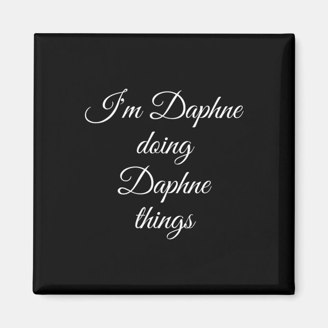 I'm Daphne Doing Daphne Things Funny Birthday Name Magnet (Front)