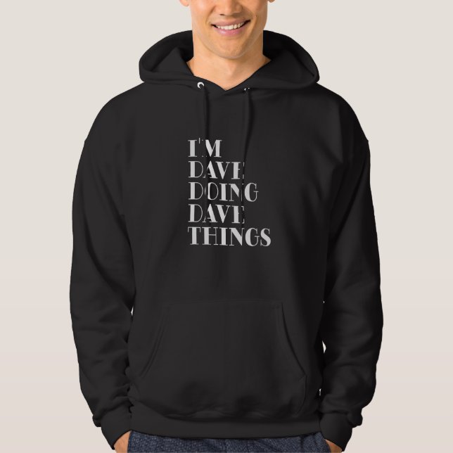 I'm Dave Doing Dave Things 35 Hoodie (Front)