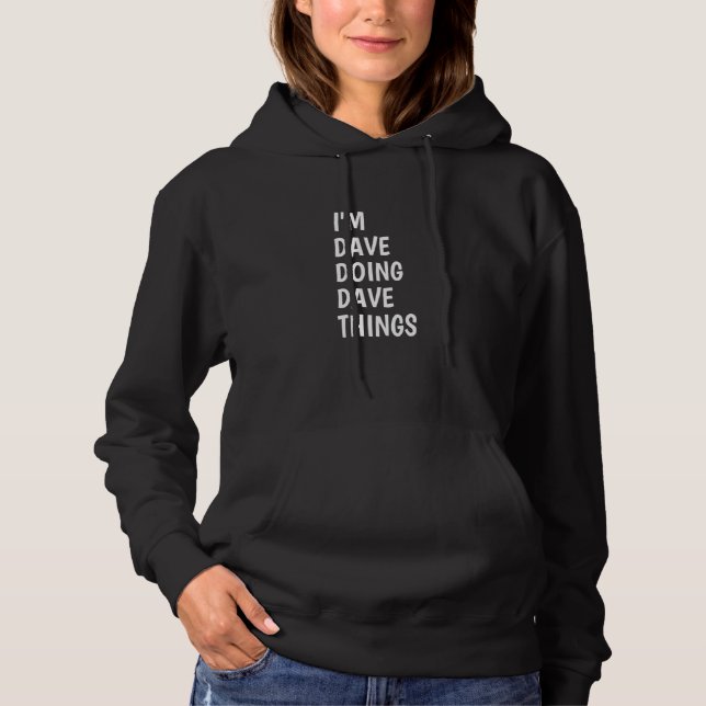 I'm Dave Doing Dave Things 7 Hoodie (Front)