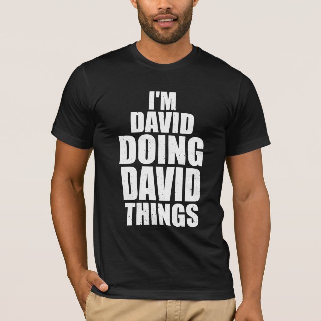 i'm david doing david things T-Shirt (Front)