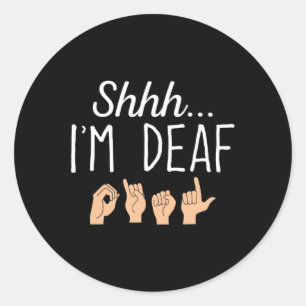 I'm Deaf Asl Sign Language Hearing Loss Awareness  Classic Round Sticker