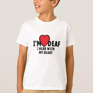 I'm deaf, I can't hear you. Bad hearing. T-Shirt