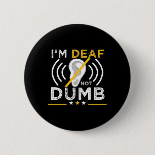 I'm Deaf. Not Dumb. ASL Deaf Sign Language Deaf Aw 6 Cm Round Badge
