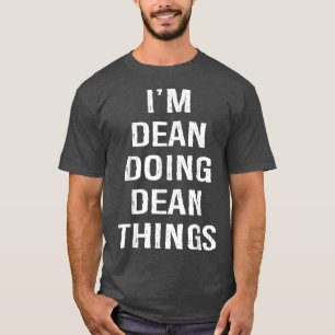 I'm Dean Doing Dean Things, Name Birthday T-Shirt