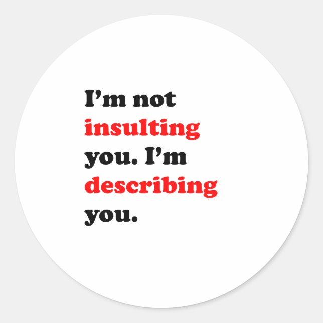 I'm Describing You Classic Round Sticker (Front)