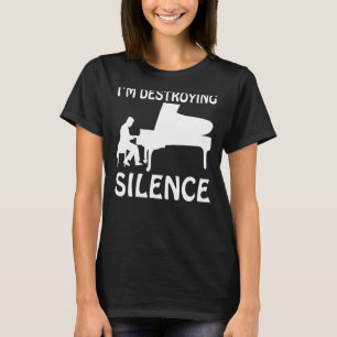 Im destroying Silence Musician funny Piano T-Shirt