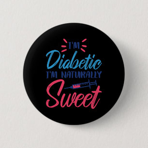 I'm Diabetic I'm Naturally Sweet 6 Cm Round Badge