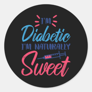 I'm Diabetic I'm Naturally Sweet  Classic Round Sticker