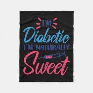 I'm Diabetic I'm Naturally Sweet  Fleece Blanket