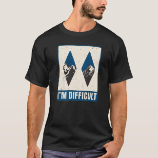 I'm Difficult Double Black Diamond Downhill Ski Sn T-Shirt
