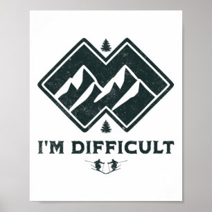 I'm Difficult Double Black Diamonds Funny Ski Snow Poster