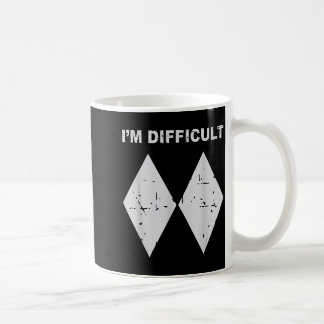 I'm difficult funny black diamonds ski snowboard  coffee mug (Right)